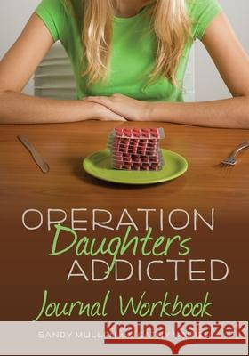 Operation Daughters Addicted Journal Workbook Sandy Mullen Cathy Napier 9781735603421 Cathy Napier