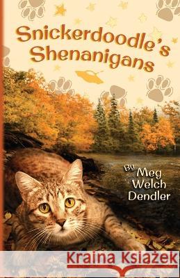 Snickerdoodle's Shenanigans Meg Welch Dendler   9781735608860 Serenity Mountain Publishing