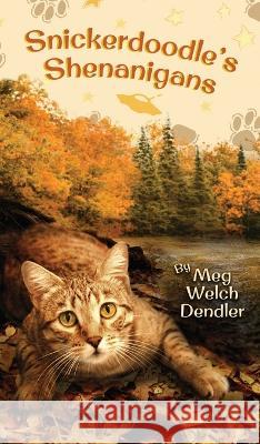 Snickerdoodle's Shenanigans Meg Welch Dendler   9781735608877 Serenity Mountain Publishing
