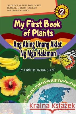 My First Book of Plants: Ang Aking Unang Aklat ng Halaman Jennifer G. Suzara-Cheng 9781735611006