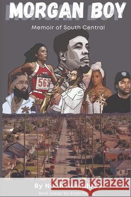 Morgan Boy: Memoir of South Central Noah Humphrey, Anahi Ibarra, Enoch The Poet 9781735612270 Black Minds Publishing