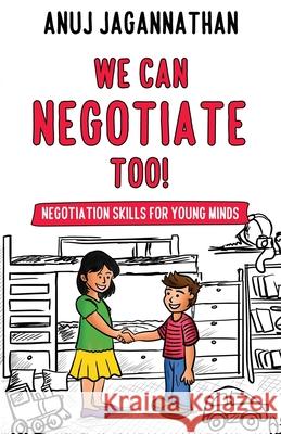 We Can Negotiate Too! Anuj Jagannathan 9781735613710 Anuj Jagannathan