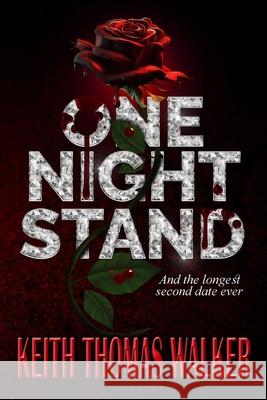 One Night Stand: And the Longest Second Date Ever Keith Thomas Walker 9781735615158