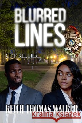 Blurred Lines: Cop Killer Keith T. Walker 9781735615165