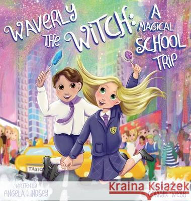 Waverly the Witch: A Magical School Trip Lindsey, Angela 9781735616964 Amp Services, LLC.