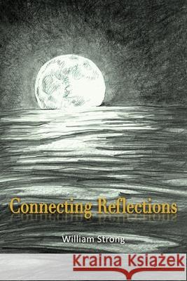 Connecting Reflections Will Strong 9781735619262 Maudlin Pond Press