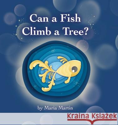 Can a Fish Climb a Tree? Maria Martin Maria Martin 9781735624099 Quandary Publishing Company