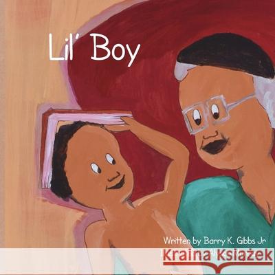 Lil' Boy Barry K. Gibbs Alyson Murray 9781735631301 Barry K. Gibbs Jr