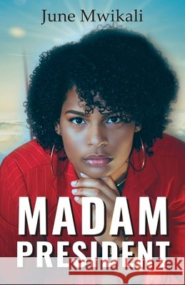 Madam President June Mwikali 9781735632728