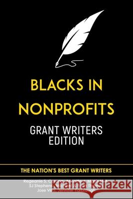Blacks in Nonprofits: Grant Writers Edition Regeanie S. Corona Annette J. Morri Sj Stephens 9781735634265 Lisa Nicole Publishing
