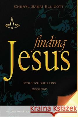 Finding Jesus Cheryl Sasai Ellicott 9781735634517 Sweetwater Still Publishing