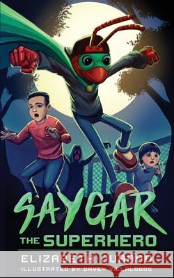 Saygar the Superhero Elizabeth Jurado 9781735634807