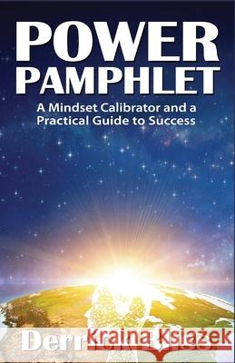 Power Pamphlet: A Mindset Calibrator and a Practical Guide to Success Derrick Bliss 9781735638652 That's My Client