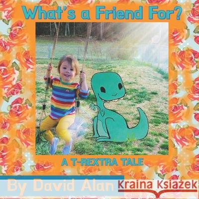 What's a Friend For?: A T-Rextra Tale David Alan Hope Ryu David Alan 9781735640150 R. R. Bowker