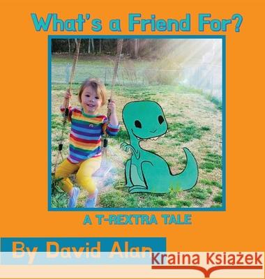 What's a Friend For: A T-Rextra Tale David Alan Hope Ryu 9781735640167 David Groves