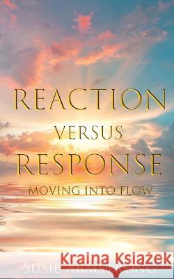 Reaction Versus Response Armstrong 9781735642741