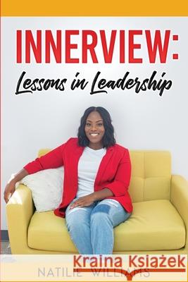 Innerview: Lessons in Leadership Natilie Williams 9781735644905 Nat Will, Speak!