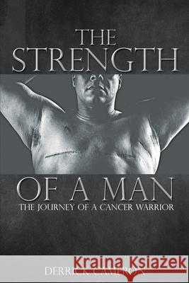 The Strength of a Man Derrick Cameron 9781735645902 Derrick Cameron