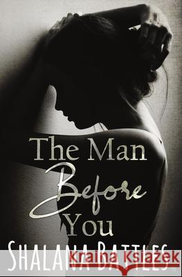 The Man Before You: A Second Chance Standalone Romance (Grand Mesa Men) Laura Latulipe Shalana Battles 9781735651477