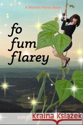 Fo Fum Flarey: A Marion Flarey Book Kirsten Mortensen 9781735652375 Concealed Beauties Publishing