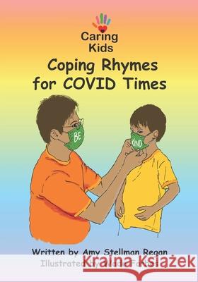 Caring Kids: Coping Rhymes for COVID Times Wade Forbes Karen Stroman Pardonner Kelsey Pardonner 9781735660103 Caring Kids Books, LLC