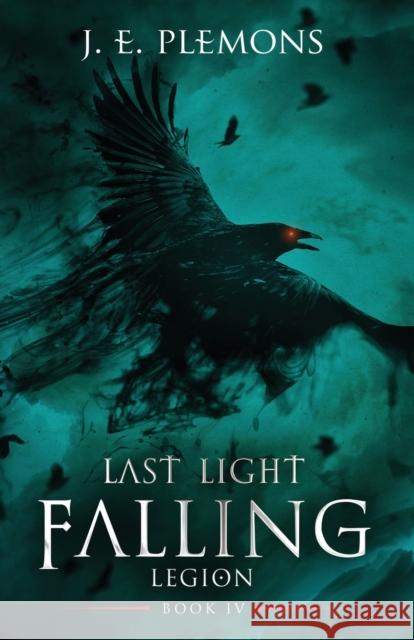 Last Light Falling - Legion, Book IV J. E. Plemons 9781735662305 Blarney Stone Publishing