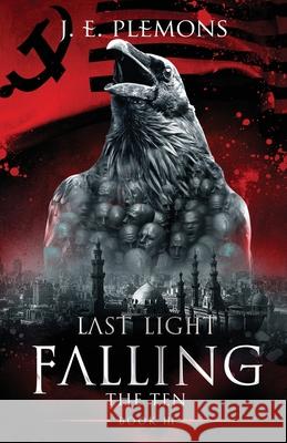 Last Light Falling - The Ten, Book III J. E. Plemons 9781735662336 Blarney Stone Publishing