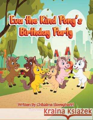 Eva the Kind Pony's Birthday Party Aria Jones Chikaima Ekweghariri 9781735662626 Tribuzz LLC