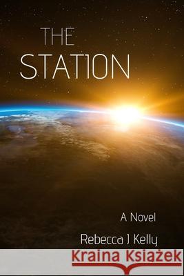 The Station Rebecca J Kelly 9781735664903