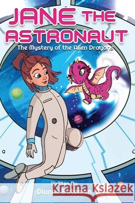 Jane the Astronaut: The Mystery of the Alien Dragons Dianne Bateman Remesh Ram 9781735665818 Cat's Secret