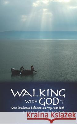 Walking with God: Vol. 1 Short Reflections on Prayer and Faith Dennis D Kasule 9781735667508 Strafo