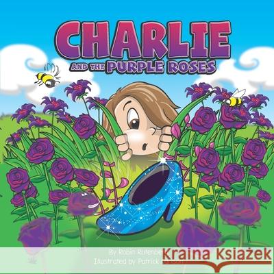 Charlie and the Purple Roses Patrick Carlson Robin Rotenberg 9781735669700 Rotenberg Consulting LLC