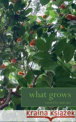 What Grows Paul Asjes 9781735671871 Yellow Suit Publishing