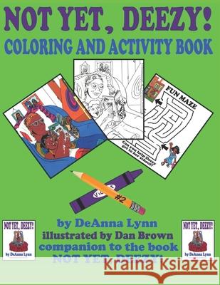 Not Yet, Deezy! Coloring and Activity Book Deanna Lynn 9781735671901 R. R. Bowker