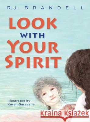 Look with Your Spirit R. J. Brandell Karen Garavalia 9781735675206 Rosalie Press