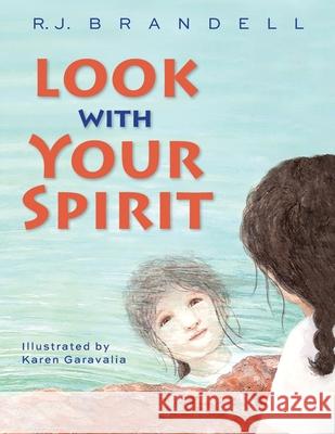 Look with Your Spirit R. J. Brandell Karen Garavalia 9781735675213 Rosalie Press