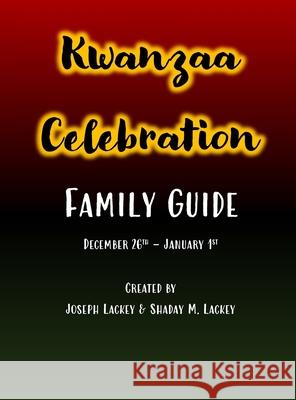 Kwanzaa Celebration: Family Guide Joseph Lackey Shaday M. Lackey 9781735676258 Sunkissedprint