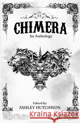 Chimera: An Anthology Ashley Hutchison 9781735676968 Lost Boys Press