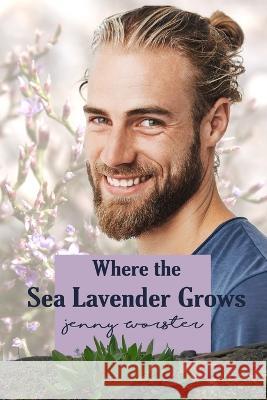 Where the Sea Lavender Grows Jenny Worster 9781735677613 Jenny\Worster