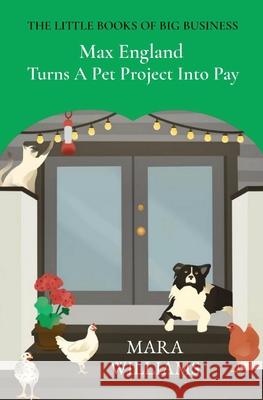 Max England Turns A Pet Project Into Pay Mara Williams Fiona Reed 9781735678443