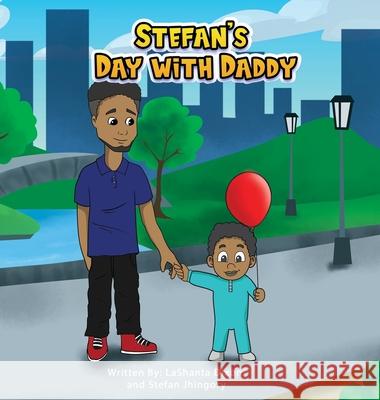 Stefan's Day With Daddy Lashanta Dixon Stefan Jhingory Nicole Queen 9781735678993