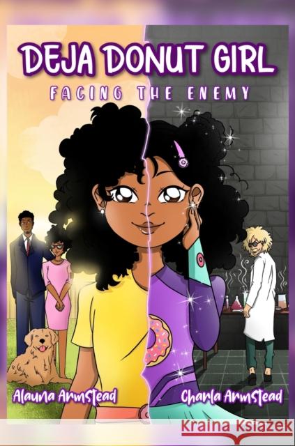 Deja Donut Girl: Facing the Enemy Alauna Armstead Charla Armstead Rida Zafia Rahman 9781735679860 4-U-Nique Publishing