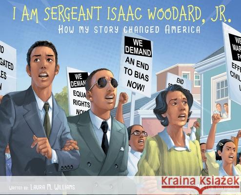 I am Sergeant Isaac Woodard, Jr.: How my story changed America Laura M. Williams Victor Tavares 9781735684208 Ema Management