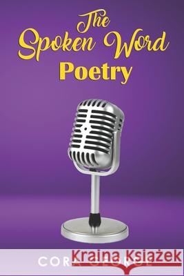 The Spoken Word Poetry George, Cora 9781735684451