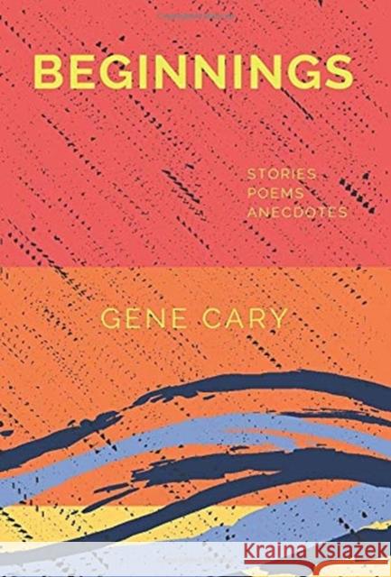 Beginnings Gene Cary, Christopher Hazle-Cary 9781735685304