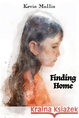 Finding Home Kevin Mullin 9781735685649 Written Words Publishing LLC