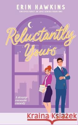 Reluctantly Yours Erin Hawkins   9781735688350