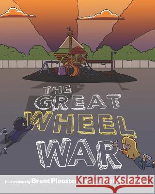 The Great Wheel War Brent Plooster Wendy Kaupa  9781735689579 Alni Publishing