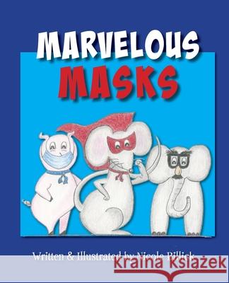 Marvelous Masks Nicole J. Billick Nicole J. Billick 9781735691503 Nicole Jo Billick