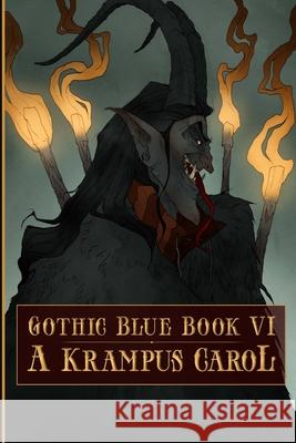 Gothic Blue Book VI: A Krampus Carol Sara Tantlinger Gerardo Pelayo Cynthia Pelayo 9781735693620 Burial Day Books